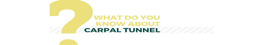 Find out more about Carpal Tunnel Syndrome